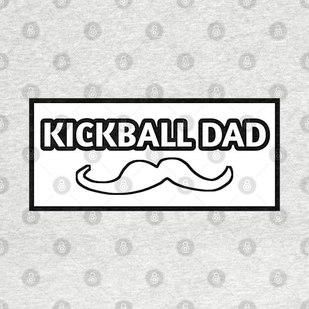 Kickball dad , Gift for Kickball players With Mustache by BlackMeme94